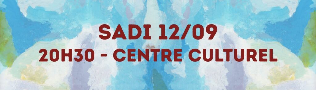 Sadi 12/09 Centre culturel 20h30